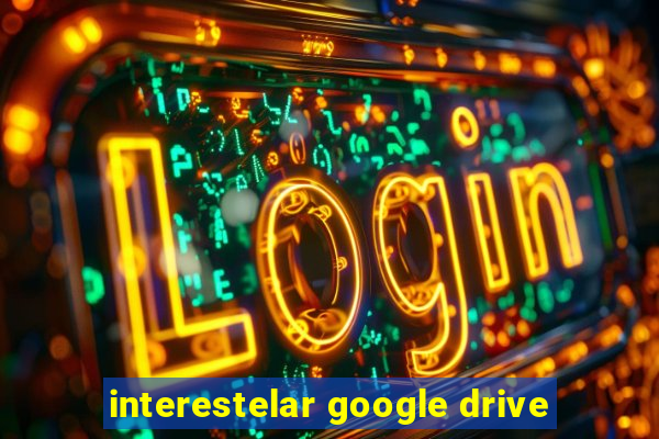 interestelar google drive